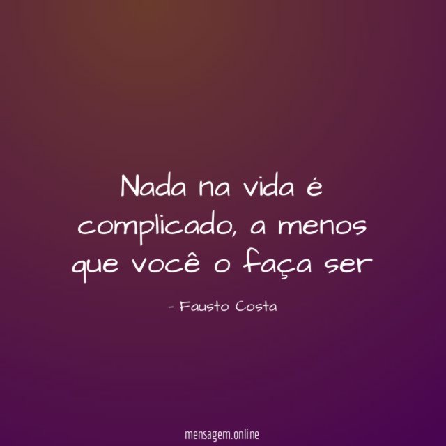 Nada na vida é complicado
