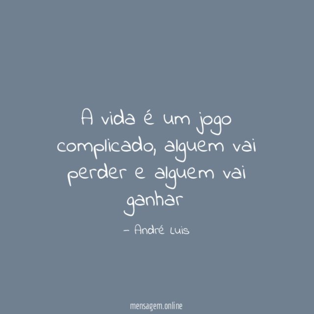 A vida é um jogo complicado