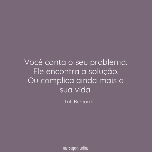 Você conta o seu problema