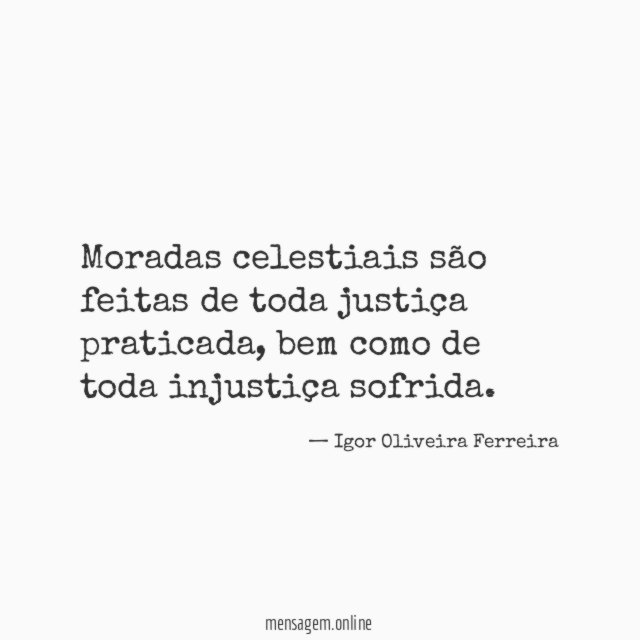Moradas celestiais são feitas de toda justiça praticada