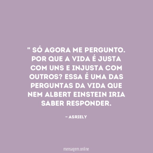 ' Só agora me pergunto