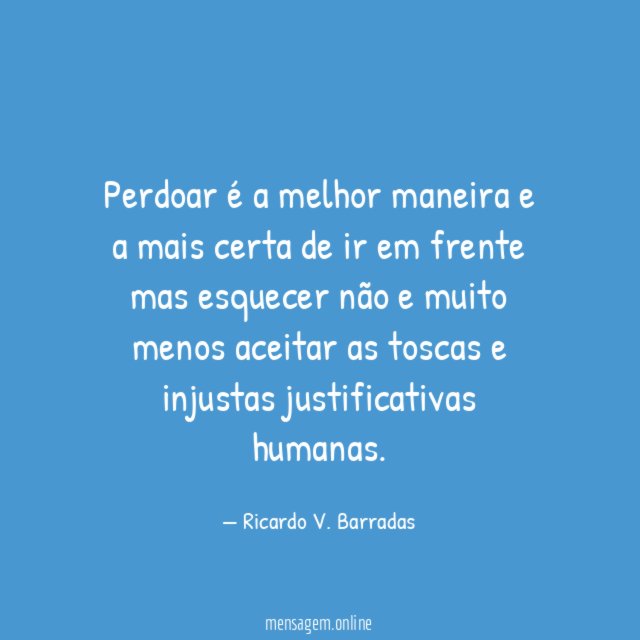 Perdoar é a melhor maneira e a mais