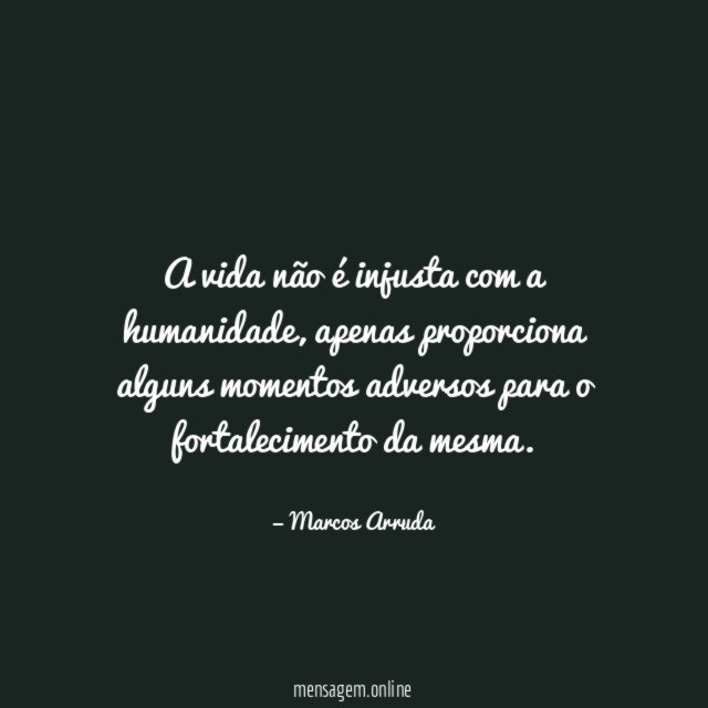 A vida não é injusta com a humanidade