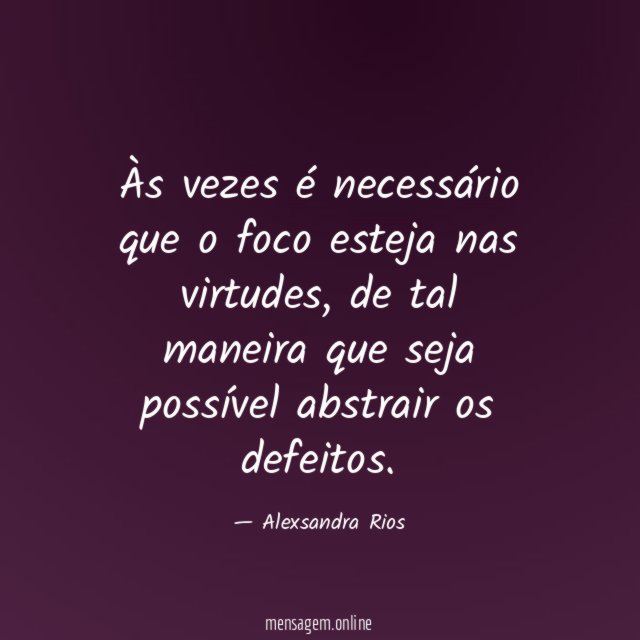 Às vezes é necessário que o foco esteja nas virtudes