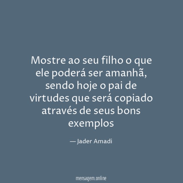 Mostre ao seu filho o que ele poderá ser amanhã