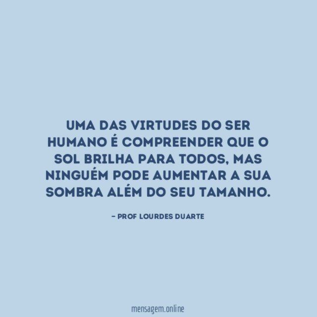 Uma das virtudes do ser humano é compreender