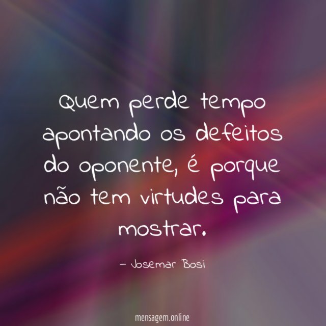 Quem perde tempo apontando os defeitos do oponente
