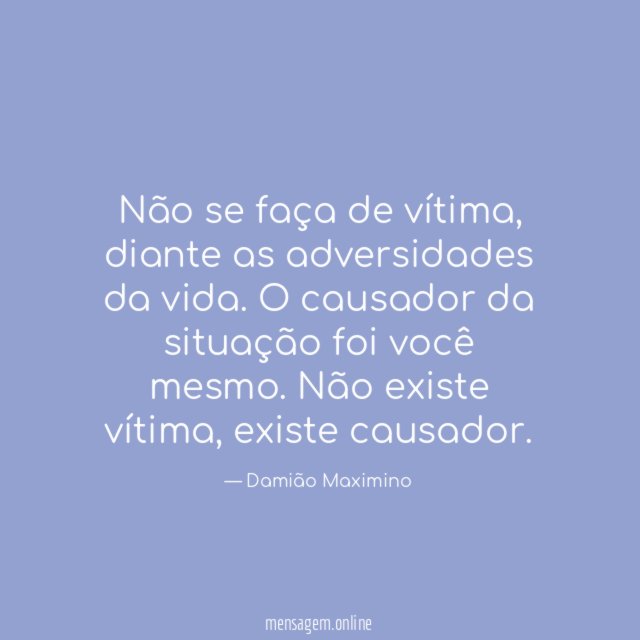 Não se faça de vítima