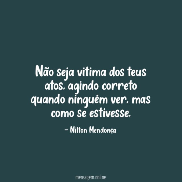 Não seja vitima dos teus atos