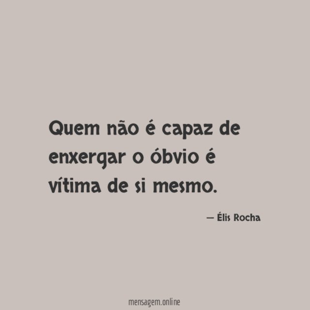Quem não é capaz de enxergar o óbvio