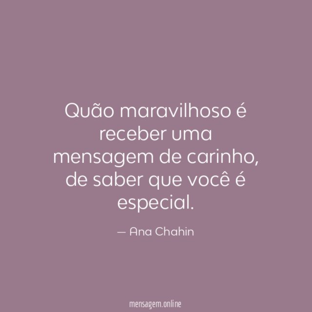 Quão maravilhoso é receber uma mensagem de carinho