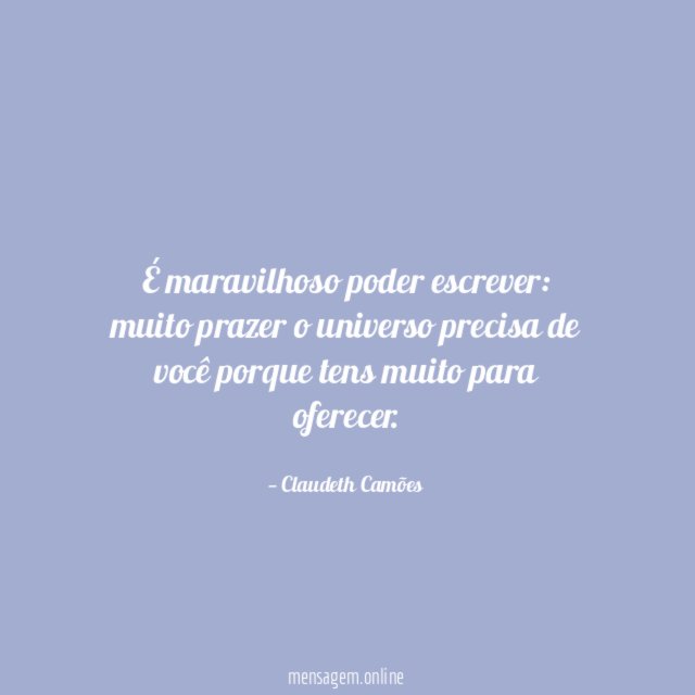É maravilhoso poder escrever