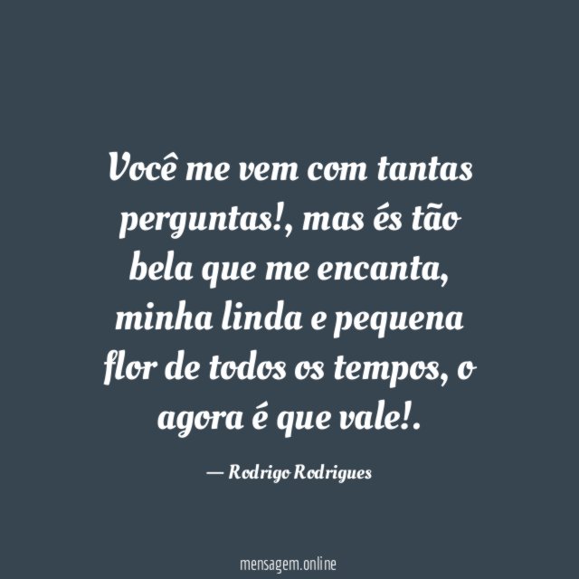 Você me vem com tantas perguntas