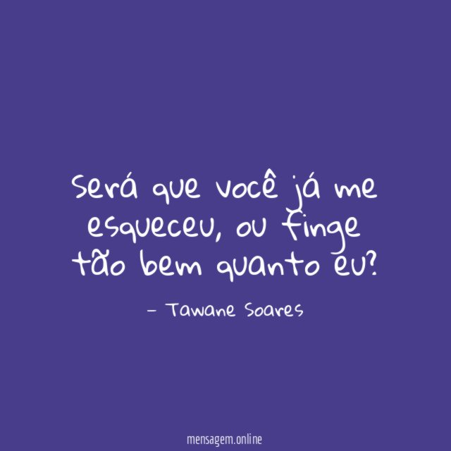 Será que você já me esqueceu