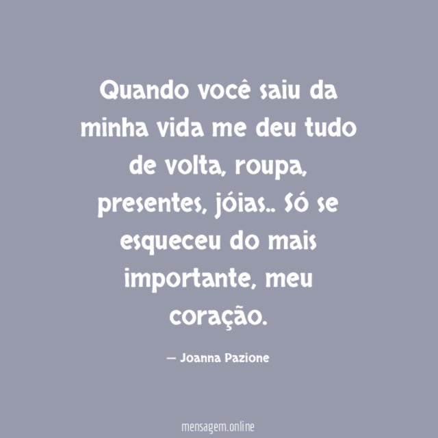 Quando você saiu da minha vida me deu tudo de volta