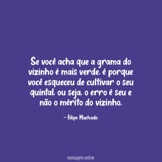 Se você acha que a grama do vizinho é mais verde