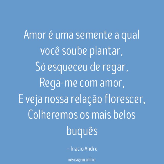 Amor é uma semente a qual você soube plantar