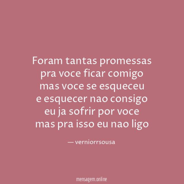 foram tantas promessas pra voce ficar comigo mas voce se