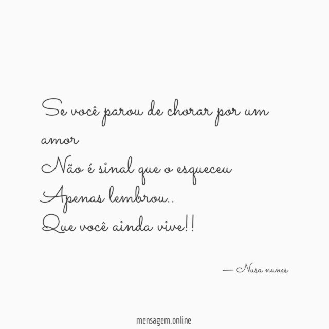 Se você parou de chorar por um amor Não