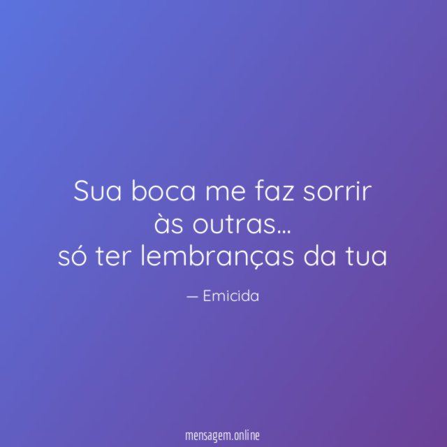 Sua boca me faz sorrir às outras