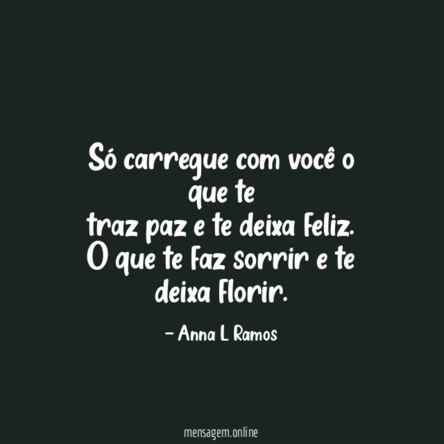 Só carregue com você o que te traz paz