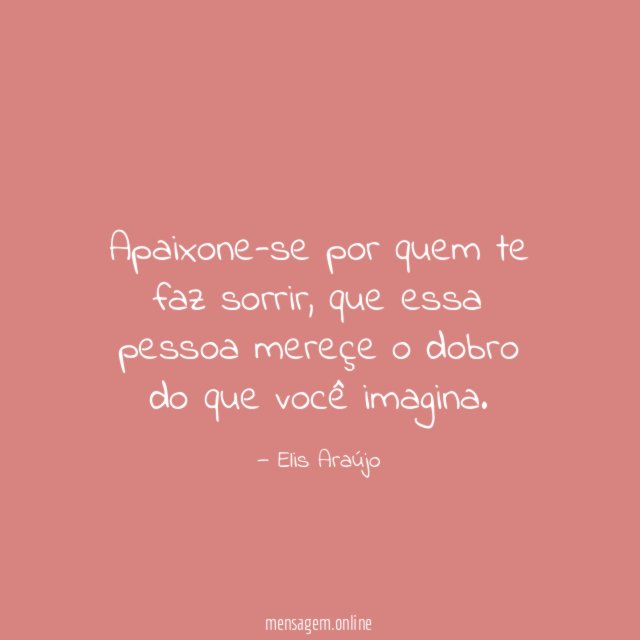 Apaixone-se por quem te faz sorrir