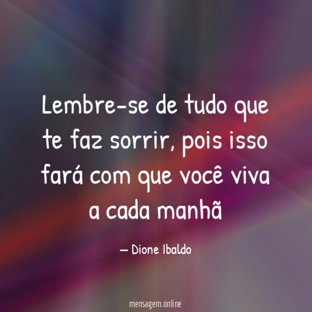 Lembre-se de tudo que te faz sorrir