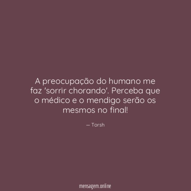 A preocupação do humano me faz 'sorrir chorando'