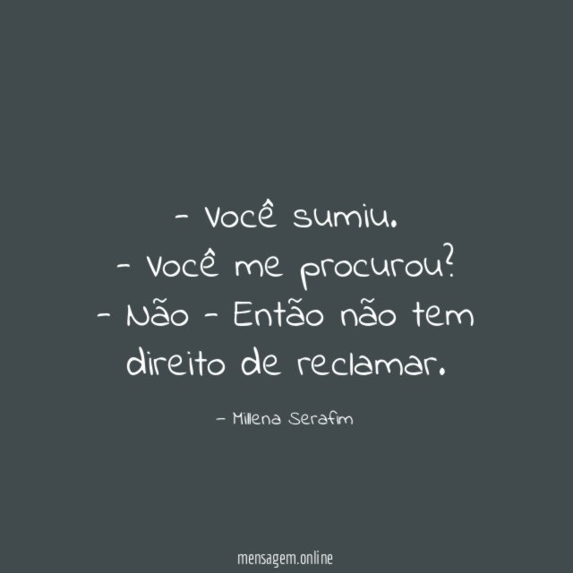 Você sumiu