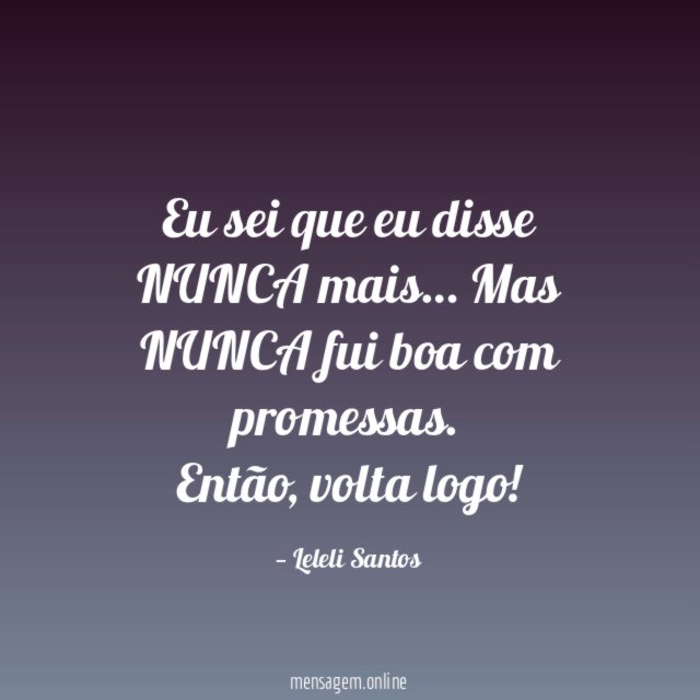 Eu sei que eu disse NUNCA mais