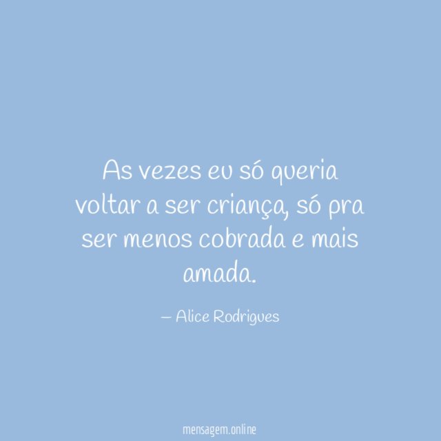 As vezes eu só queria voltar a ser criança