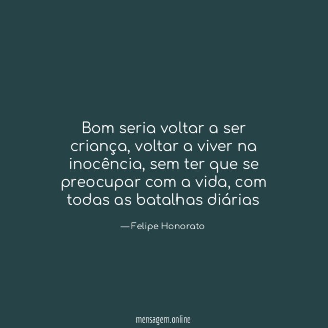 Bom seria voltar a ser criança