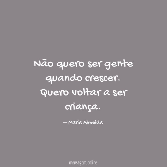 Não quero ser gente quando crescer