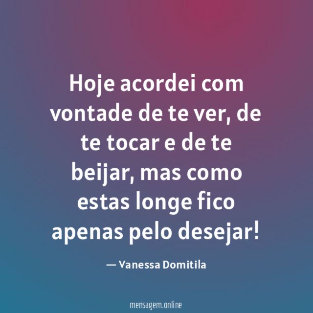 Hoje acordei com vontade de te ver