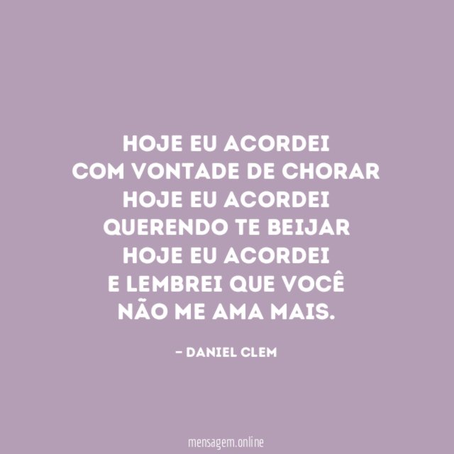 Hoje eu acordei Com vontade de chorar Hoje eu acordei Querendo