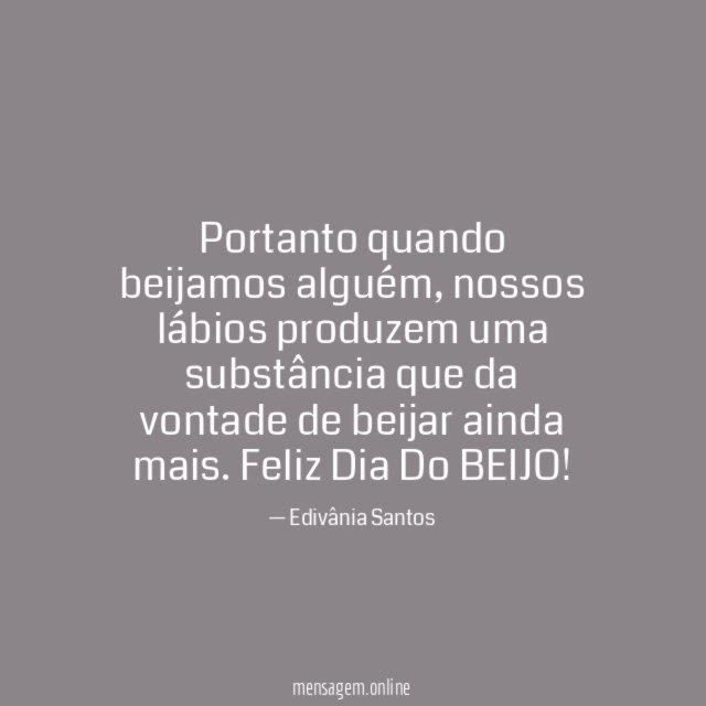 Portanto quando beijamos alguém