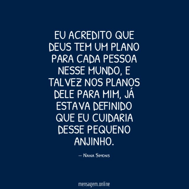 Eu acredito que Deus tem um plano para cada pessoa nesse mundo