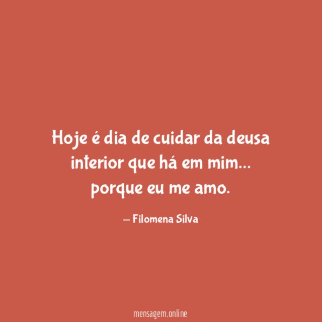 Hoje é dia de cuidar da deusa interior que há em mim
