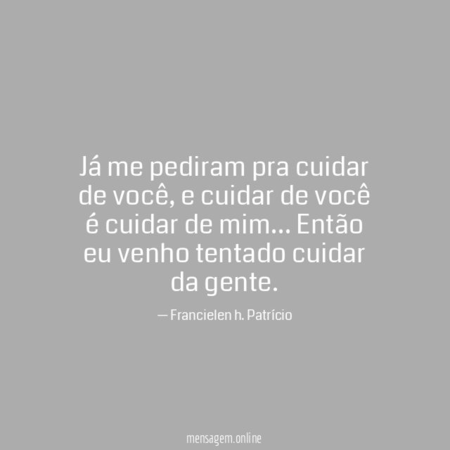 Já me pediram pra cuidar de você