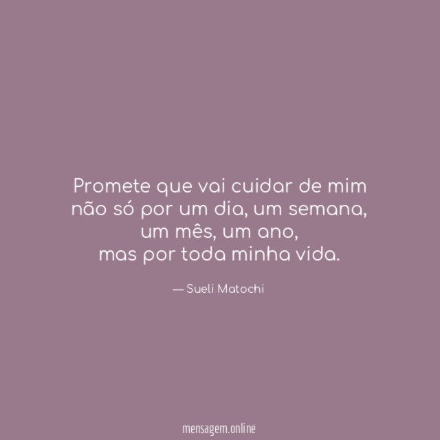 Promete que vai cuidar de mim não só por um dia