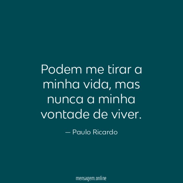 Podem me tirar a minha vida
