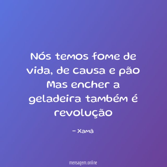 Nós temos fome de vida