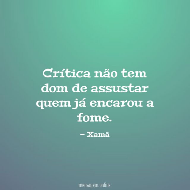 Crítica não tem dom de assustar quem já