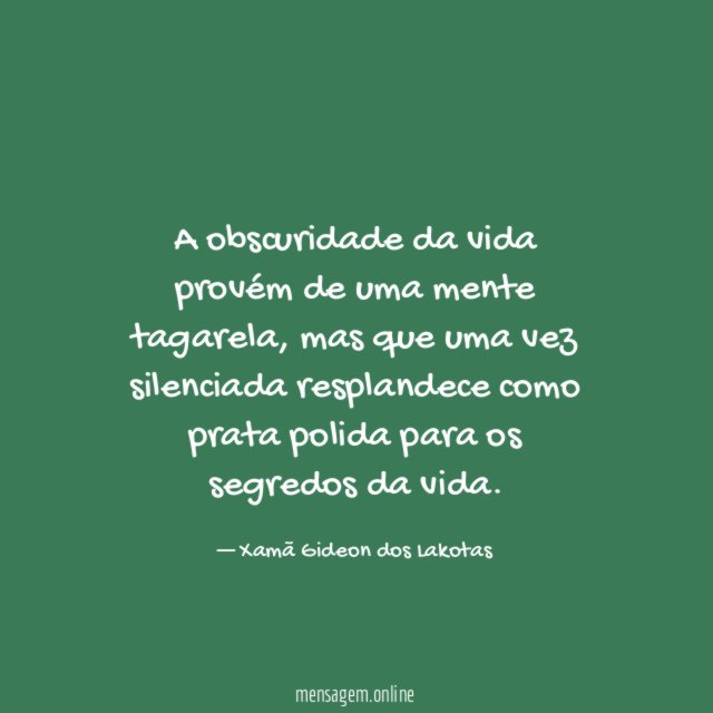 A obscuridade da vida provém de uma mente tagarela