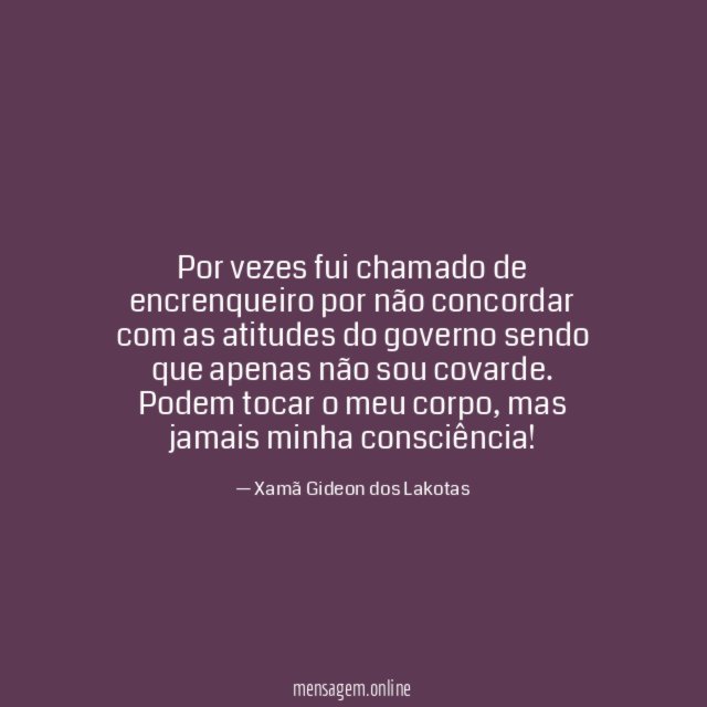 Por vezes fui chamado de encrenqueiro por não