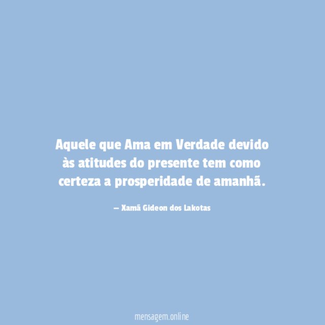 Aquele que Ama em Verdade devido às atitudes