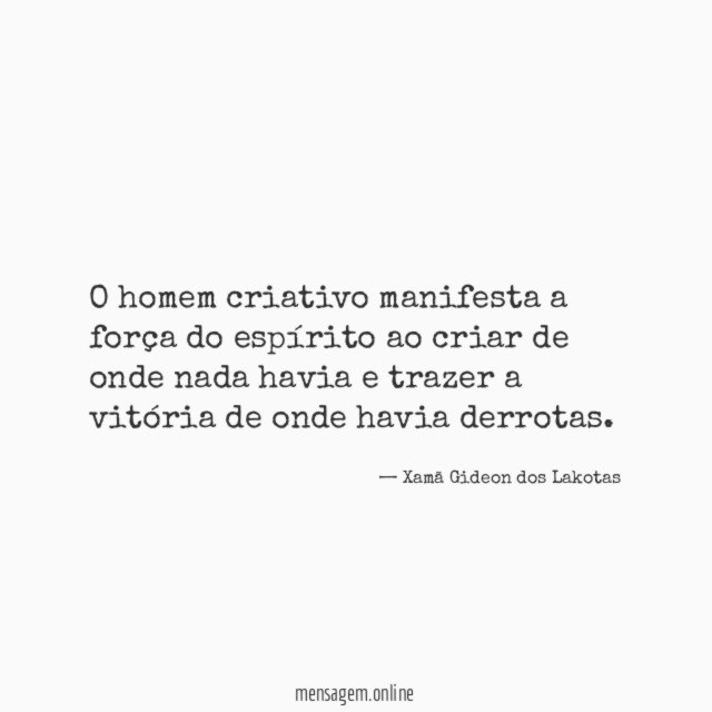 O homem criativo manifesta a força do espírito
