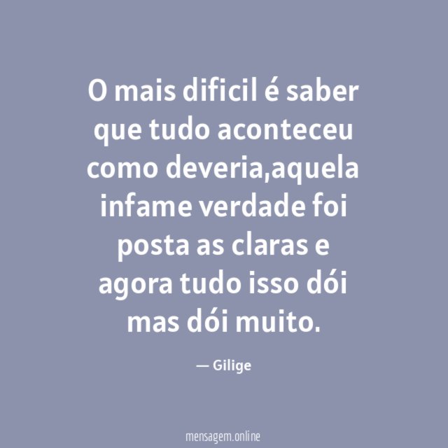 O mais dificil é saber que tudo aconteceu como deveria