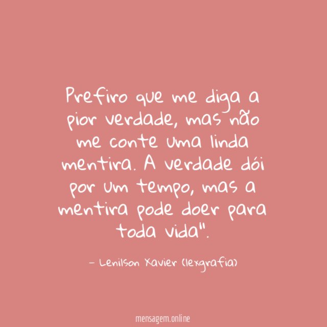 Prefiro que me diga a pior verdade