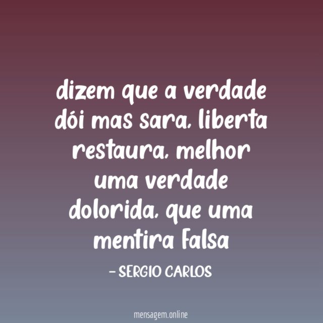 dizem que a verdade dói mas sara